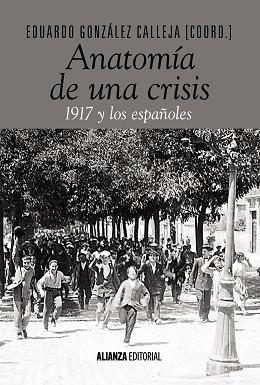 ANATOMÍA DE UNA CRISIS. 1917 Y LOS ESPAÑOLES | 9788491046844 | GONZÁLEZ CALLEJA, EDUARDO