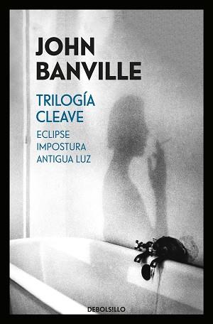 TRILOGÍA CLEAVE (ECLIPSE, IMPOSTURAS, ANTIGUA LUZ) | 9788466343077 | JOHN BANVILLE