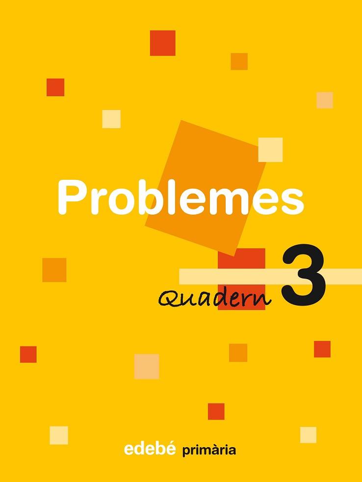PROBLEMES QUADERN 3 PRIMARIA | 9788423690107 | EDEBÉ, OBRA COLECTIVA