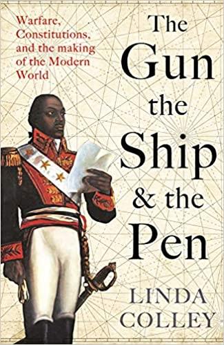 THE GUN, THE SHIP, AND THE PEN : WARFARE, CONSTITUTIONS AND THE MAKING OF THE MO | 9781846684975 | COLLEY, LINDA