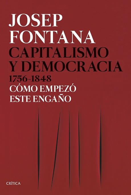 CAPITALISMO Y DEMOCRACIA 1756-1848. COMO EMPEZO ESTE ENGAÑO | 9788491992714 | FONTANA, JOSEP