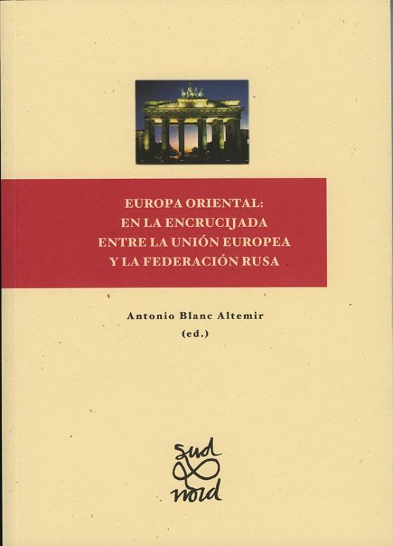 EUROPA ORIENTAL EN LA ENCRUCIJADA ENTRE LA UNION EUROPEA Y LA FEDERACION RUSA | 9788484092537 | BLANC ALTEMIR,ANTONIO