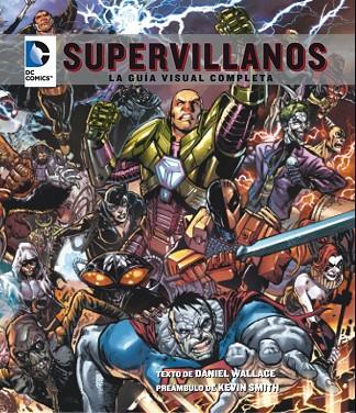 SUPERVILLANOS LA GUIA VISUAL COMPLETA DC COMICS | 9788484837510 | WALLACE, DANIEL