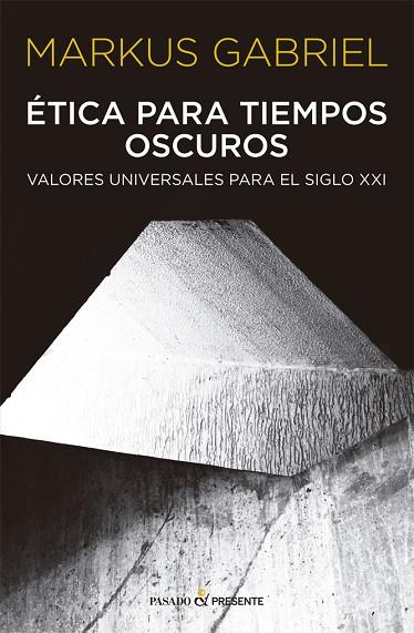 ETICA PARA TIEMPOS OSCUROS. VALORES UNIVERSALES PARA EL SIGLO XXI | 9788412288803 | GABRIEL, MARKUS