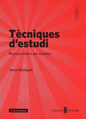 TECNIQUES D´ESTUDI. RECURSOS BASICS PER ESTUDIAR | 9788476286937 | BLANQUET,JESUS
