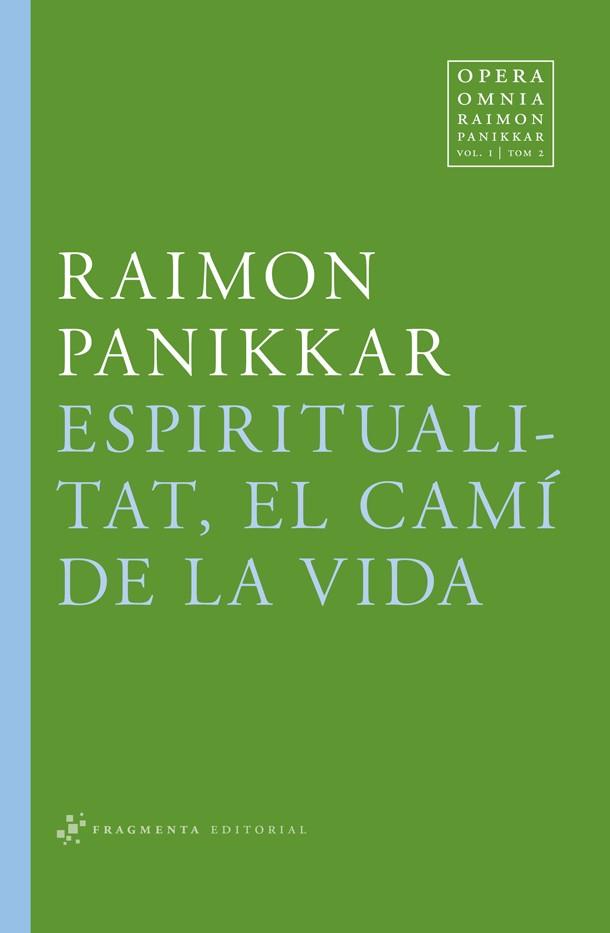 ESPIRITUALITAT, EL CAMI DE LA VIDA | 9788492416684 | PANIKKAR,RAIMON