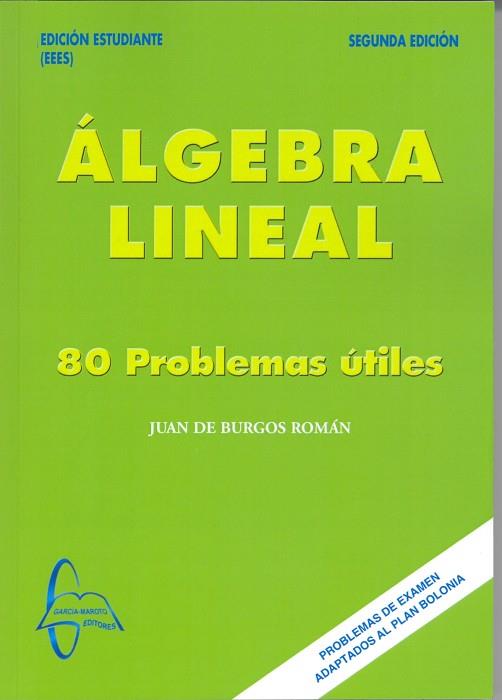 ÁLGEBRA LINEAL. 80 PROBLEMAS ÚTILES | 9788415793366 | BURGOS, JUAN DE