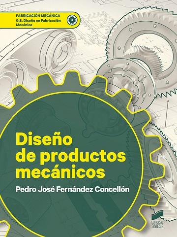DISEÑO DE PRODUCTOS MECÁNICOS | 9788413570525 | FERNÁNDEZ CONCELLÓN, PEDRO JOSÉ