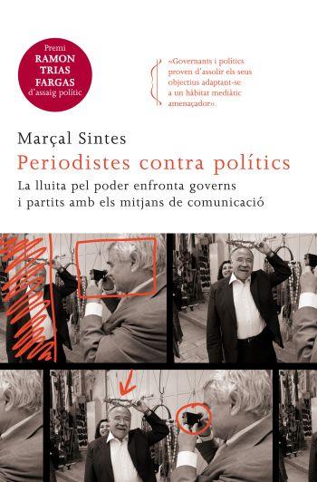 PERIODISTES CONTRA POLITICS. PREMI RAMON TRIAS FARGAS D,ASSAIG POLITIC 2010 | 9788466414128 | SINTES,MARÇAL