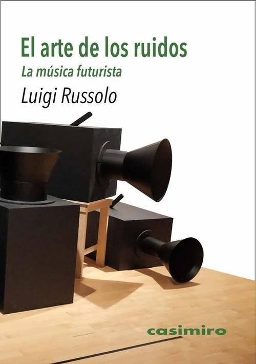 EL ARTE DE LOS RUIDOS. LA MÚSICA FUTURISTA | 9788417930257 | RUSOLO, LUIGI