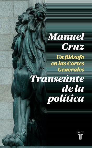 TRANSEÚNTE DE LA POLÍTICA. UN FILÓSOFO EN LAS CORTES GENERALES | 9788430622993 | CRUZ, MANUEL
