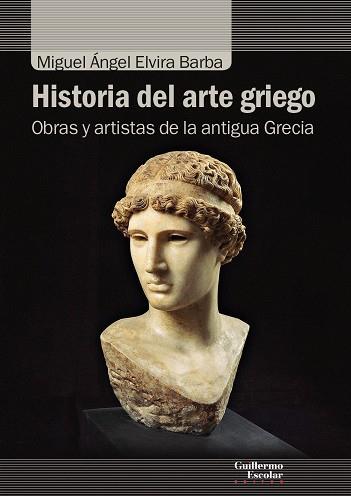 HISTORIA DEL ARTE GRIEGO. OBRAS Y ARTISTAS DE LA ANTIGUA GRECIA | 9788417134839 | ELVIRA BARBA, MIGUEL ÁNGEL