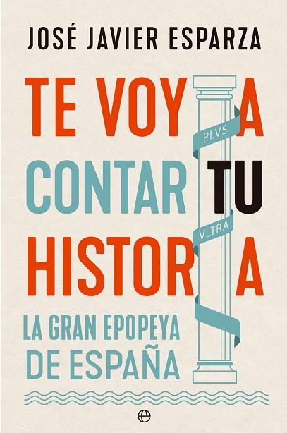 TE VOY A CONTAR TU HISTORIA. LA GRAN EPOPEYA DE ESPAÑA | 9788413845210 | ESPARZA, JOSÉ JAVIER