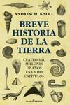 BREVE HISTORIA DE LA TIERRA. CUATRO MIL MILLONES DE AÑOS EN OCHO CAPITULOS | 9788412402445 | KNOLL, ANDREW H.