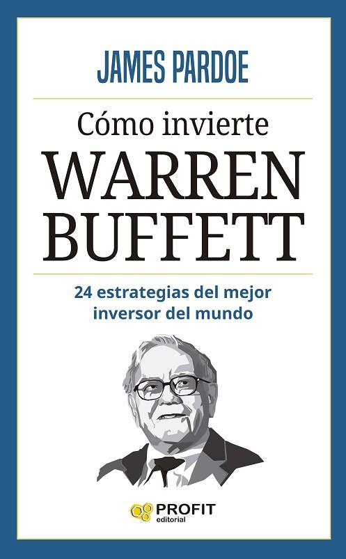CÓMO INVIERTE WARREN BUFFETT. 24 ESTRATEGIAS DEL MAYOR INVERSOR DE MUNDO | 9788419841193 | PARDOE, JAMES