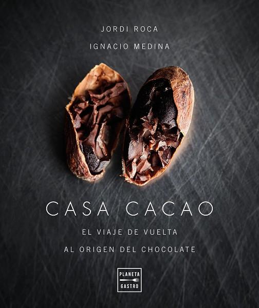 CASA CACAO,EL VIAJE DE VUELTA AL ORIGEN DEL CHOCOLATE | 9788408197553 | ROCA, JORDI/MEDINA, IGNACIO