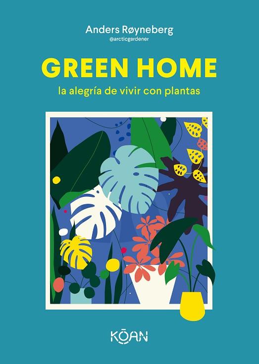 GREEN HOME. LA ALEGRÍA DE VIVIR CON PLANTAS | 9788418223648 | RØYNEBERG, ANDERS