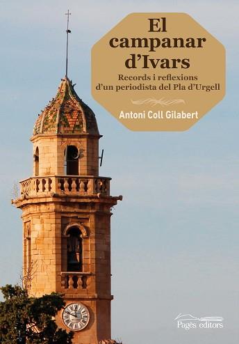 EL CAMPANAR D'IVARS. RECORDS I REFLEXIONS D,UN PERIODISTA DEL PLA D,URGELL | 9788499759432 | COLL GILABERT, ANTONI