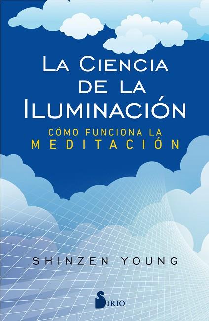 LA CIENCIA DE LA ILUMINACIÓN. COMO FUNCIONA LA MEDITACION | 9788417030773 | YOUNG, SHINZEN