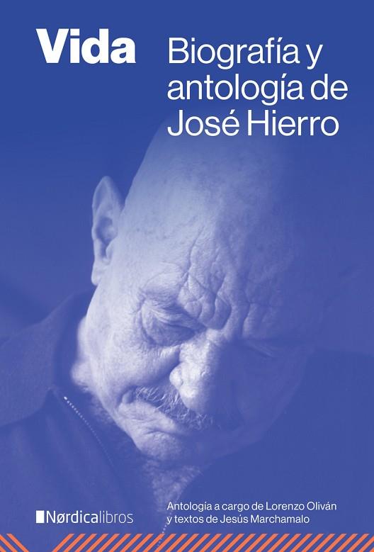 VIDA. BIOGRAFÍA Y ANTOLOGÍA DE JOSÉ HIERRO | 9788419320636 | HIERRO DEL REAL, JOSÉ/MARCHAMALO GARCÍA, JESÚS