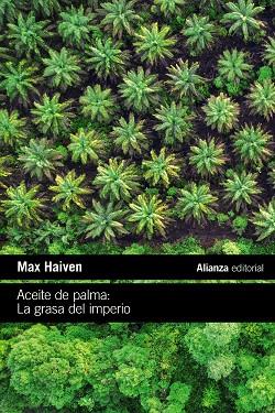 ACEITE DE PALMA. LA GRASA DEL IMPERIO | 9788411485586 | HAIVEN, MAX