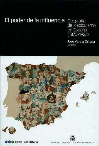 PODER DE LA INFLUENCIA. GEOGRAFIA DEL CACIQUISMO EN ESPAÑA 1875-1923 | 9788425911521 | VARELA ORTEGA, JOSE