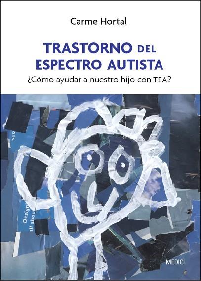 TRASTORNO DEL ESPECTRO AUTISTA COMO AYUDAR A NUESTRO HIJO CON TEA | 9788497991407 | HORTAL,CARME