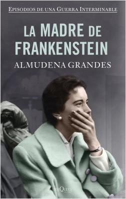 LA MADRE DE FRANKENSTEIN . EPISODIOS DE UNA GUERRA INTERMINABLE 5 | 9788490667866 | GRANDES, ALMUDENA