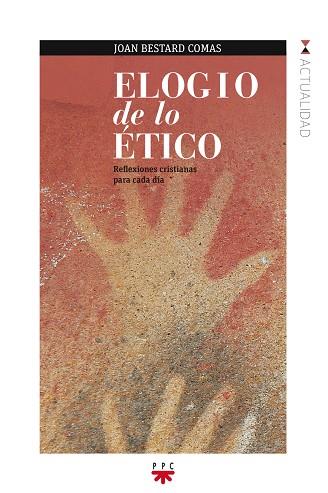 ELOGIO DE LO ETICO. REFLEXIONES CRISTIANAS PARA CADA DIA | 9788428825610 | BESTARD COMAS,JOAN