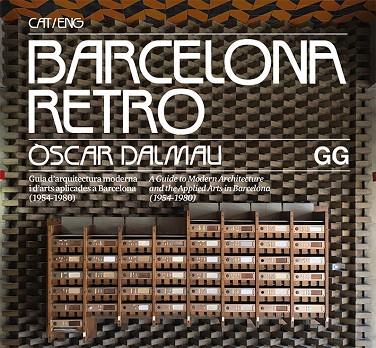 BARCELONA RETRO. GUIA D'ARQUITECTURA MODERNA I D'ARTS APLICADES A BARCELONA (1954-1980) (CAT/ENG) | 9788425230950 | DALMAU, ÒSCAR