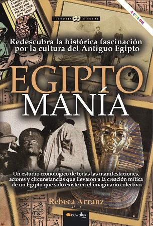 EGIPTOMANÍA. REDESCUBRA LA HISTÓRICA FASCINACIÓN POR LA CULTURA DEL ANTIGUO EGIPTO | 9788413054315 | ARRANZ, REBECA