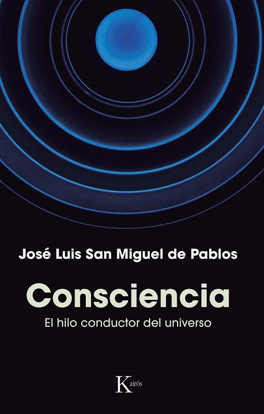 CONSCIENCIA. EL HILO CONDUCTOR DEL UNIVERSO | 9788411211802 | SAN MIGUEL DE PABLOS, JOSÉ LUIS