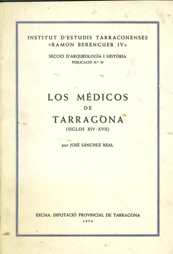 LOS MEDICOS DE TARRAGONA SIGLOS XIV-XVII | 9788462159474 | SANCHEZ REAL,JOSE