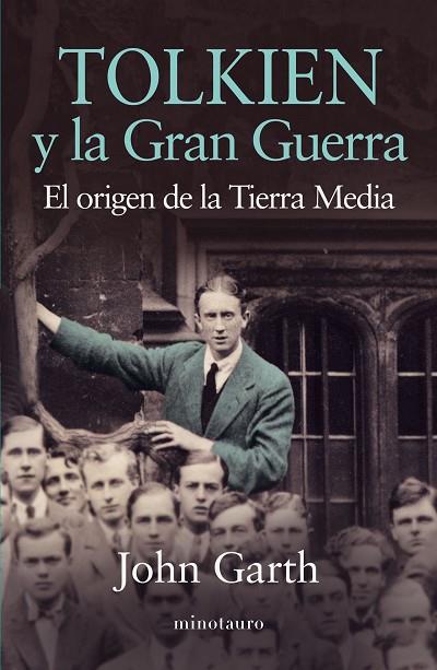 TOLKIEN Y LA GRAN GUERRA. EL ORIGEN DE LA TIERRA MEDIA | 9788445006641 | GARTH, JOHN
