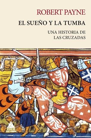 EL SUEÑO Y LA TUMBA. UNA HISTORIA DE LAS CRUZADAS | 9788418217463 | PAYNE, ROBERT