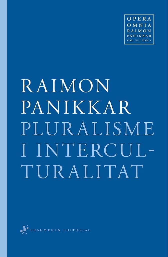 PLURALISME I INTERCULTURALITAT. VOL.VI-TOMO 1 | 9788492416349 | PANIKKAR,RAIMON