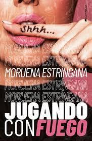 JUGANDO CON FUEGO | 9788419147042 | ESTRÍNGANA, MORUENA