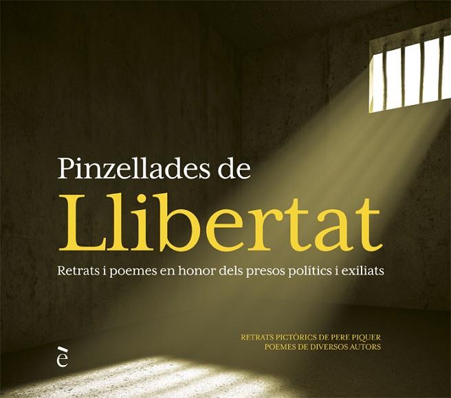 PINZELLADES DE LLIBERTAT  RETRATS I POEMES EN HONOR DELS PRESOS POLÍTICS I EXILIATS | 9788441232303 | PIQUER, PERE