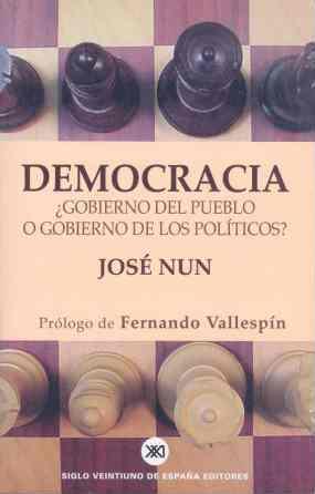 DEMOCRACIA ¿GOBIERNO DEL PUEBLO O GOBIERNO DE LOS POLITICOS? | 9788432310881 | NUN,JOSE