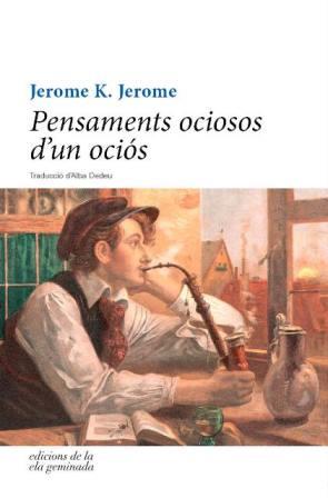 PENSAMENTS OCIOSOS D´UN OCIOS | 9788494342493 | JEROME,JEROME K.