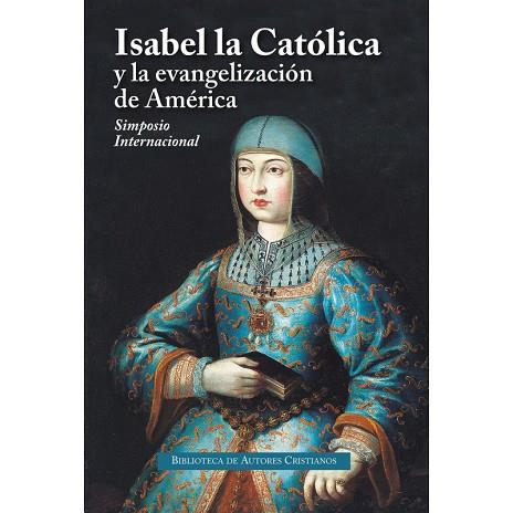 ISABEL LA CATOLICA Y LA EVANGELIZACION DE AMERICA | 9788422021438