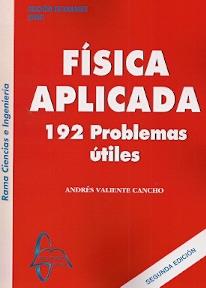 FÍSICA APLICADA. 192 PROBLEMAS ÚTILES | 9788415793175 | VALIENTE CANCHO, ANDRÉS