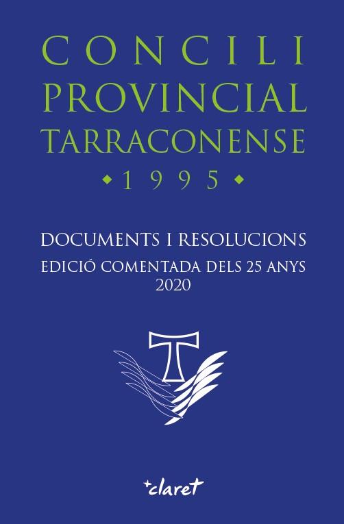 CONCILI PROVINCIAL TARRACONENSE. DOCUMENTS I RESOLUCIONS. EDICIO COMENTADA DELS 25 ANYS 2020 | 9788491362791 | CONFERÈNCIA EPISCOPAL TARRACONENSE