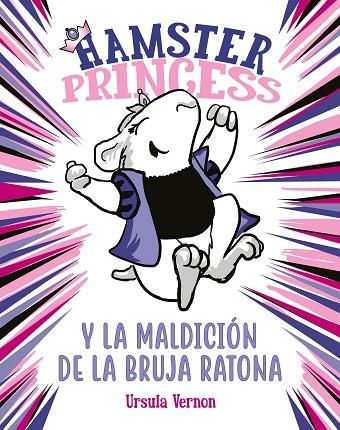 HAMSTER PRINCESS Y LA MALDICIÓN DE LA BRUJA RATONA | 9788417671860 | VERNON, URSULA