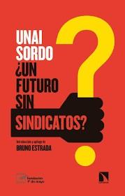 ¿UN FUTURO SIN SINDICATOS? | 9788490977125 | SORDO CALVO, UNAI