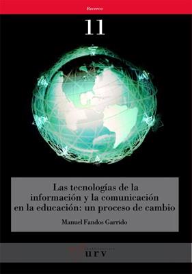 TECNOLOGIAS DE LA INFORMACION Y LA COMUNICACION EN LA EDUCACION: UN PROCESO DE CAMBIO | 9788484241034 | FANDOS GARRIDO,MANUEL