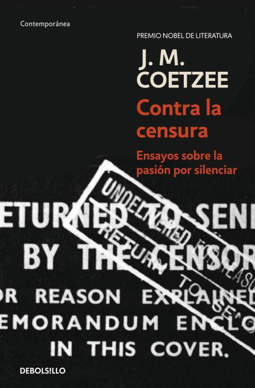 CONTRA LA CENSURA,ENSAYOS SOBRE LA PASION POR SILENCIAR | 9788483466902 | COETZEE,J.M.(NOBEL LITERATURA 2003)