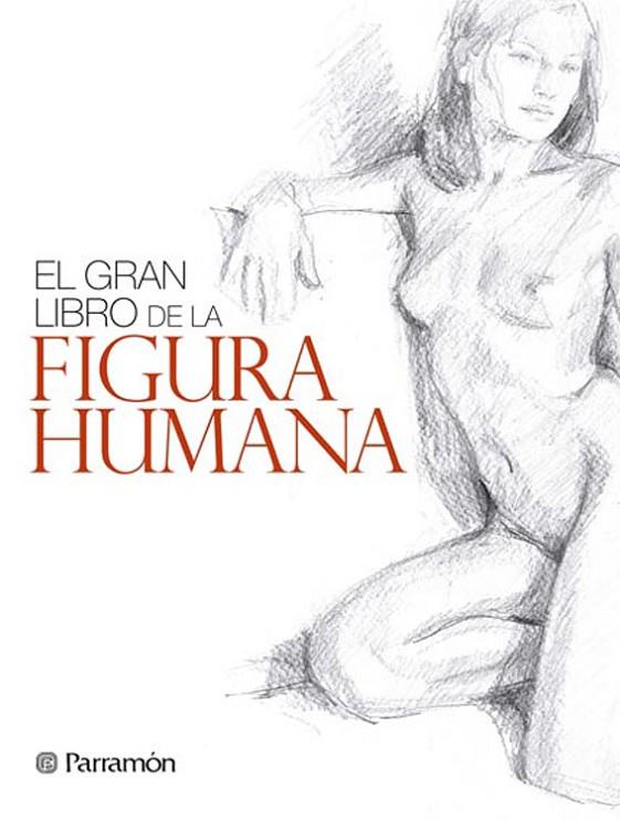 GRAN LIBRO DE LA FIGURA HUMANA | 9788434240346 | MARTÍN ROIG, GABRIEL/PARRAMON, EQUIPO