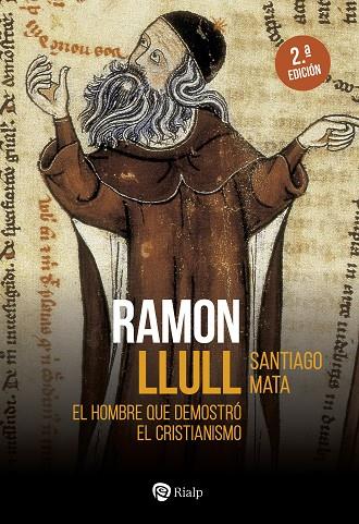 RAMON LLULL. EL HOMBRE QUE DEMOSTRÓ EL CRISTIANISMO | 9788432165733 | MATA ALONSO-LASHERAS, SANTIAGO