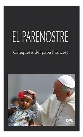 EL PARENOSTRE. CATEQUESIS DEL PAPA FRANCESC | 9788491652359 | FRANCESC, PAPA